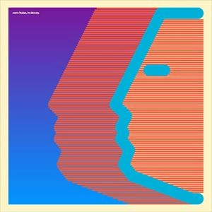 COM TRUISE  / IN DECAY