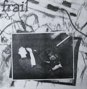 FRAIL / フレイル / IDLE HANDS HOLD NOTHING