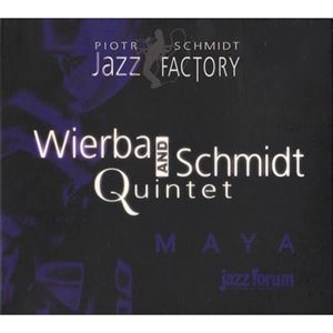 WIERBA AND SCHMIDT QUINTET / MAYA