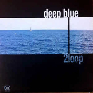 2 LOOP / DEEP BLUE