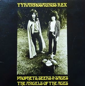 TYRANNOSAURUS REX / ティラノザウルス・レックス / PROPHETS, SEERS & SAGES, THE ANGELS OF THE AGES / MY PEOPLE WERE FAIR AND HAD SKY IN THEIR HAIR... BUT NOW THEY'RE CONTENT TO WEAR STARS ON THEIR BROWS