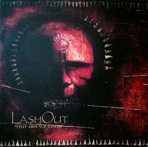 LASH OUT / WHAT ABSENCE YIELDS