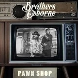 BROTHERS OSBORNE / PAWN SHOP