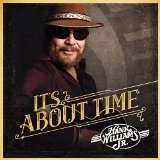 HANK WILLIAMS JR. / IT'S ABOUT TIME