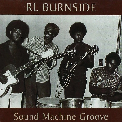 R.L. BURNSIDE / R.L. バーンサイド / SOUND MACHINE GROOVE
