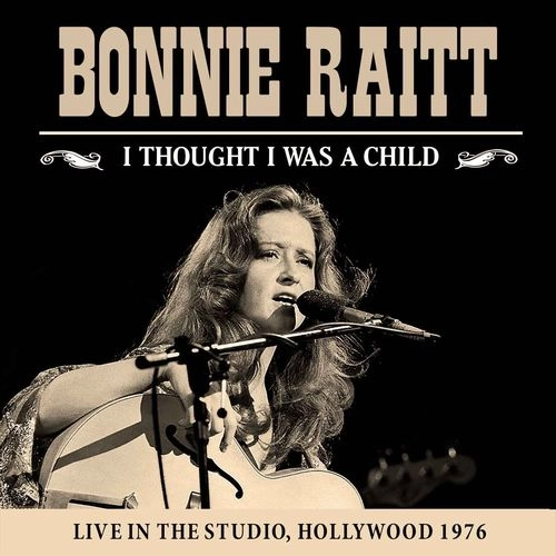 BONNIE RAITT / ボニー・レイット / I THOUGHT I WAS A CHILD