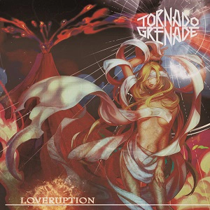 TORNADO-GRENADE / トルネード・グレネード / ラヴラプション / LOVERUPTION