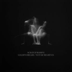 SCRATCH MASSIVE / スクラッチ・マッシヴ / GOLDEN DREAMS/NUIT DE MES REVES