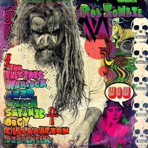 ROB ZOMBIE / ロブ・ゾンビ / ELECTRIC WARLOCK ACID WITCH SATANIC ORGY CELEBRATION DISPENSER
