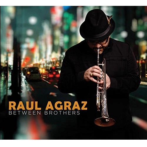 RAUL AGRAZ / ラウル・アグラス / BETWEEN BROTHERS