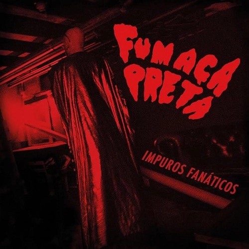 FUMACA PRETA / フマッサ・プレタ / IMPUROS FANATICOS