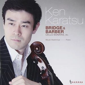 唐津健 / ブリッジ、バーバー：チェロ･ソナタ