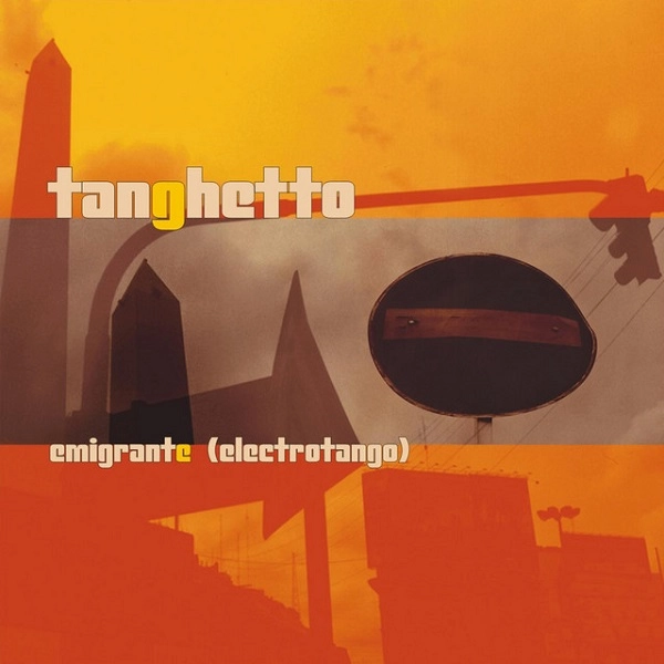 TANGHETTO / タンゲットー / EMIGRANTE (ELECTROTANGO)