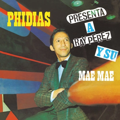 RAY PEREZ / レイ・ペレス / プレセンタ・ア・レイ・ペレス・イ・ス・マエ・マエ / PRESENTA A RAY PEREZ Y SU MAE MAE