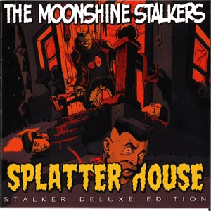 MOONSHINE STALKERS / SPLATTER HOUSE