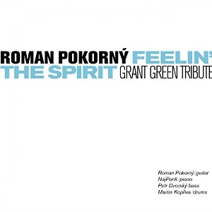 ROMAN POKORNY / ロマン・ポコルニー / FEELIN' THE SPIRIT(GRANT GREEN TRIBUTE)