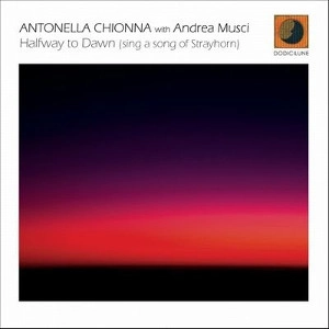 ANTONELLA CHIONNA / HALFWAY TO DAWN (SING A SONG OF STRAYHORN)