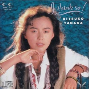 RITSUKO TANAKA / 田中律子 / I Think So!