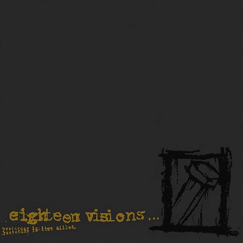 EIGHTEEN VISIONS / エイティーンビジョンズ / YESTERDAY IS TIME KILLED