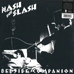 NASH THE SLASH / ナッシュ・ザ・スラッシュ / BEDSIDE COMPANION: BLACK & WHITE VINYL