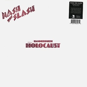 NASH THE SLASH / ナッシュ・ザ・スラッシュ / HAMMERSMITH HOLOCAUST