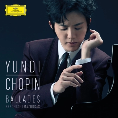 YUNDI LI / ユンディ・リ / CHOPIN: 4 BALLADES/BERCEUSE/MAZURKA