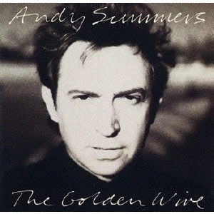 ANDY SUMMERS / アンディ・サマーズ / ゴールデン・ワイアー / Golden Wire