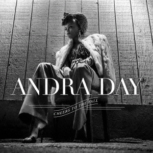 ANDRA DAY / アンドラ・デイ / チアーズ・トゥ・ザ・フォール / CHEERS TO THE FALL