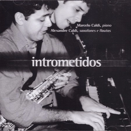 ALEXANDRE CALDI & MARCELO CALDI / アレシャンドリ・カルヂ& マルセーロ・カルヂ / INTROMETIDOS