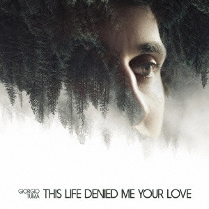 GIORGIO TUMA / ジョルジオ・トゥマ / ディス・ライフ・ディナイド・ミー・ユア・ラヴ / THIS LIFE DENIED ME YOUR LOVE