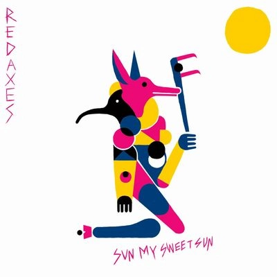 RED AXES / レッド・アクシーズ / SUN MY SWEET SUN
