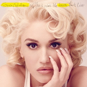 GWEN STEFANI / グウェン・ステファニー / ディス・イズ・ホワット・ザ・トゥルース・フィールズ・ライク / THIS IS WHAT THE TRUTH FEELS LIKE
