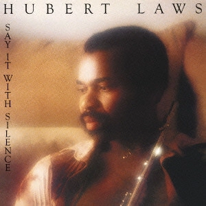 HUBERT LAWS / ヒューバート・ロウズ / SAY IT WITH SILENCE / サイレンス