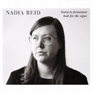 NADIA REID / ナディア・リード / LISTEN TO FORMATION, LOOK FOR THE SIGNS