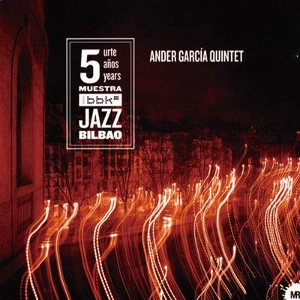ANDER GARCIA / アンデル・ガルシア / 5 URTE ANOS YEARS MUESTRA BBK JAZZ BILBAO
