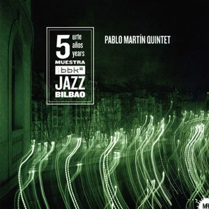 PABLO MARTIN  / パブロ・マルティン / 5 URTE ANOS YEARS MUESTRA BBK JAZZ BILBAO
