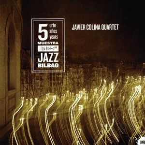 JAVIER COLINA / ハビエル・コリーナ / 5 URTE ANOS YEARS MUESTRA BBK JAZZ BILBAO