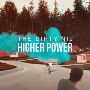 DIRTY NIL / HIGHER POWER