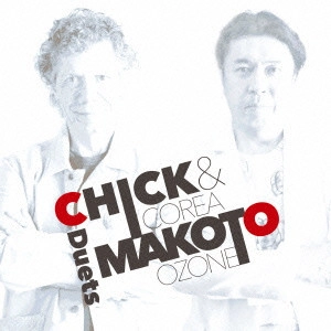 MAKOTO OZONE / 小曽根真 / CHICK & MAKOTO -Duets- / CHICK & MAKOTO -DUETS-