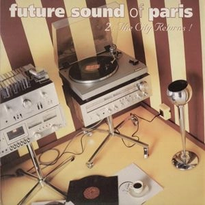 V.A. / オムニバス / FUTURE SOUND OF PARIS 2: THE CITY RETURNS!