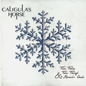 CALIGULA'S HORSE / カリギュラズ・ホース / THE TIDE, THE THIEF & RIVER'S END