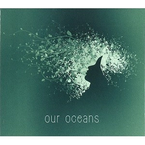 OUR OCEANS / OUR OCEANS 