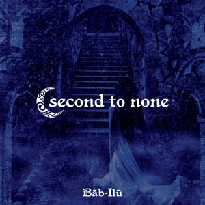 SECOND TO NONE (JPN) / Bab-Ilu