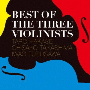 葉加瀬太郎 / 高嶋ちさ子 / 古澤巌 / Best Of The Three Violinists