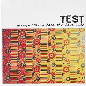 TEST / テスト / ALWAYS COMING FROM THE LOVE SIDE