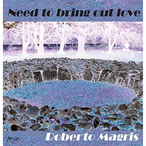 ROBERTO MAGRIS / ロベルト・マグリス / Need to Bring out Love