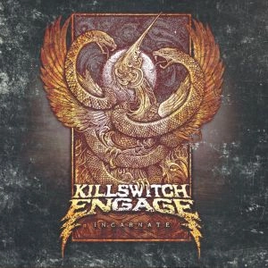 KILLSWITCH ENGAGE / キルスウィッチ・エンゲイジ / INCARNATE<DIGI>