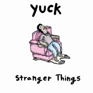 YUCK / ヤック / STRANGER THINGS