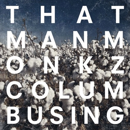 THATMANMONKZ / COLUMBUSING