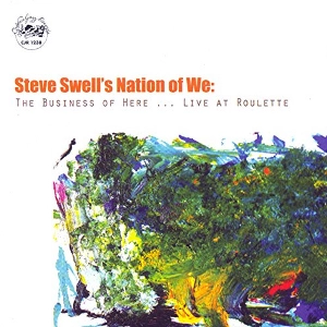 STEVE SWELL / スティーブ・スウェル / BUSINESS OF HERE ... LIVE AT ROULETTE
